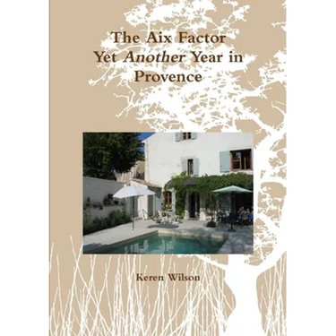 The Aix Factor - Yet Another Year in Provence.