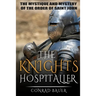 The Knights Hospitaller: The Mystique and Mystery of the Order of Saint John