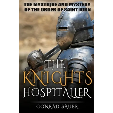 The Knights Hospitaller: The Mystique and Mystery of the Order of Saint John