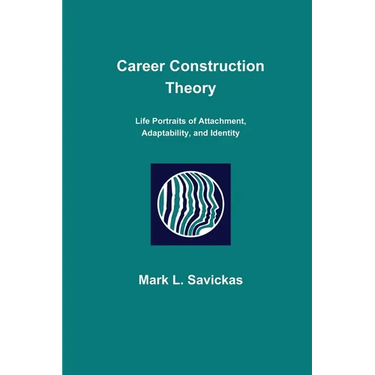 Career Construction Theory: Life Portraits of Attachment, Adaptability, and Identity