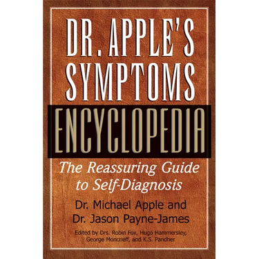 Dr. Apple's Symptoms Encyclopedia: The Reassuring Guide to Self-Diagnosis