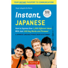 Instant Japanese: How to Express Over 1,000 Different Ideas with Just 100 Key Words and Phrases! (a Japanese Language Phrasebook & Dictionary) Revised