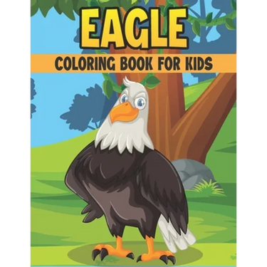Eagle Coloring Book For Kids: 50 Cute Eagle Designs for Kids And Toddlers