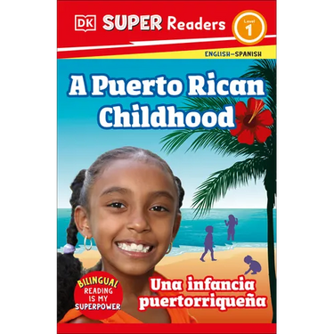 DK Super Readers Level 1 English-Spanish Bilingual a Puerto Rican Childhood - Una Infancia Puertorriqueña