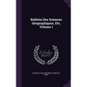 Bulletin Des Sciences Géographiques, Etc, Volume 1