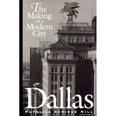 Dallas: The Making of a Modern City