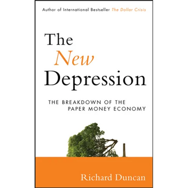 The New Depression: The Breakdown of the Paper Money Economy