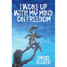 I Woke Up with My Mind on Freedom