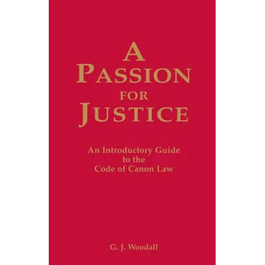 A Passion for Justice: A Practical Guide to the Code of Canon Law