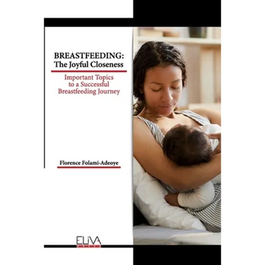 Breastfeeding: The Joyful Closeness: Important Topics to a Successful Breastfeeding Journey