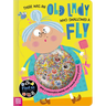 There Was an Old Lady Who Swallowed a Fly