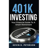 401k Investing: Your Financial Guide To A Smart Retirement