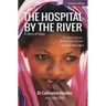 The Hospital by the River: A Story of Hope