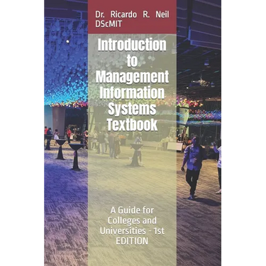 Introduction to Management Information Systems Textbook -: A Guide for Colleges and Universities - 1 EDITION