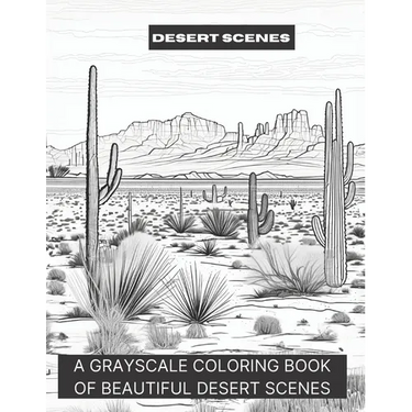 Desert Scenes: A Grayscale Coloring Book of Beautiful Desert Scenes