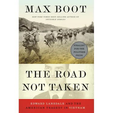 The Road Not Taken: Edward Lansdale and the American Tragedy in Vietnam
