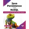 Java Persistence with Nosql: Revolutionize Your Java Apps with Nosql Integration
