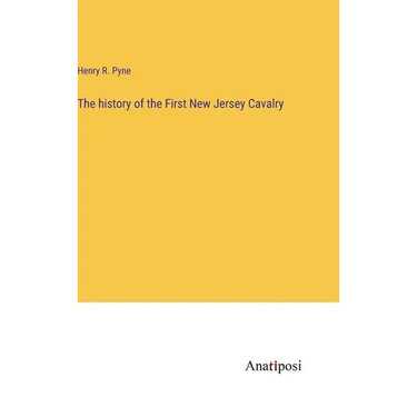 The history of the First New Jersey Cavalry