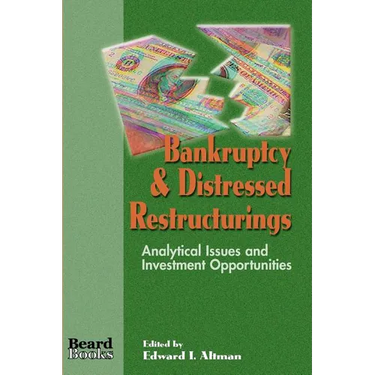 Bankruptcy & Distressed Restructurings: Analytical Issues and Investment Opportunities