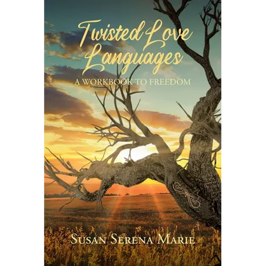 Twisted Love Languages: A Workbook to Freedom