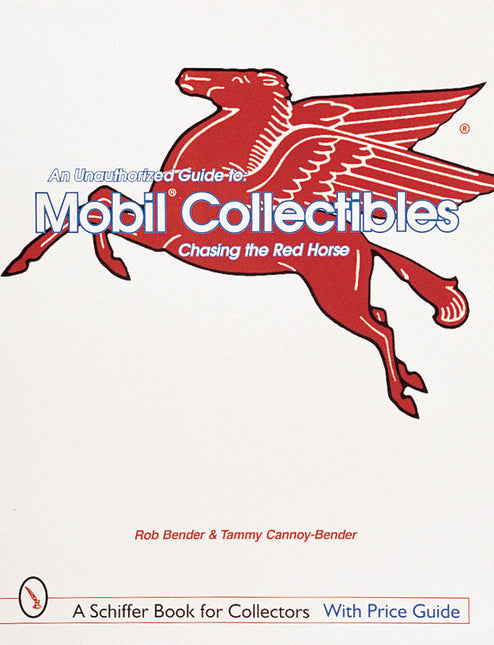An Unauthorized Guide to Mobil® Collectibles by Schiffer Publishing