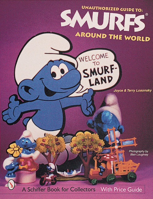 The Unauthorized Guide to Smurfs® Around the World by Schiffer Publishing