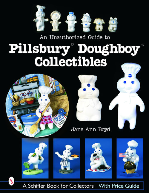 An Unauthorized Guide to Pillsbury® Doughboy® Collectibles by Schiffer Publishing