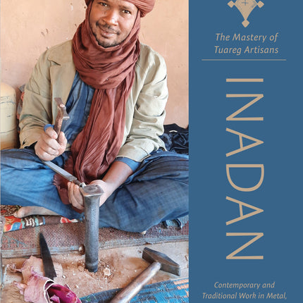 Inadan, the Mastery of Tuareg Artisans by Schiffer Publishing