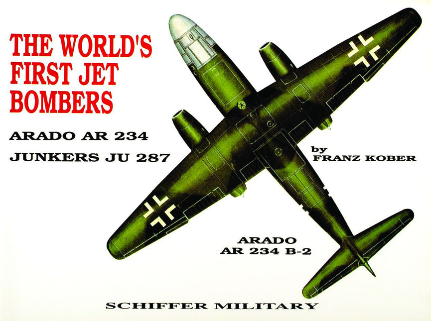 The World’s First Jet Bomber by Schiffer Publishing
