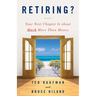 Retiring?: Your Next Chapter Is about Much More Than Money