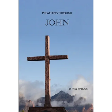 Preaching Through John: Exegetical Sermons through the Gospel of John
