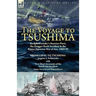 The Voyage to Tsushima: Rodjdestvensky's Russian Fleet, the Dogger Bank Incident & the Russo-Japanese War at Sea, 1904-05-From Libau to Tsushima with