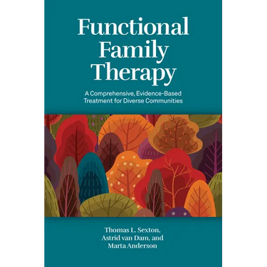 Functional Family Therapy: A Comprehensive, Evidence-Based Treatment for Diverse Communities