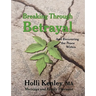 Breaking Through Betrayal: and Recovering the Peace Within