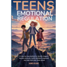 Teens Emotional Regulation