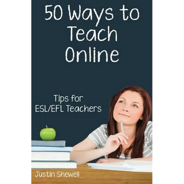 Fifty Ways to Teach Online: Tips for ESL/EFL Teachers