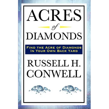 Acres of Diamonds: A Classic American Essay on Opportunity and Success