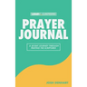 Prayer Journal: A 40-Day Journey Through Praying The Scriptures