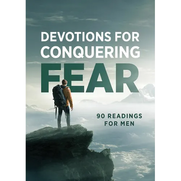 Devotions for Conquering Fear: 90 Readings for Men