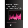 Spiritual Growth and Care in the Fourth Age of Life