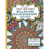 Color Like Crazy Millefiori Kaleidoscope Designs Volume 1: A fabulous coloring book full of detailed pages to keep you busy and focused for hours.