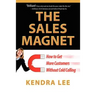 The Sales Magnet: How to get more customers without cold calling
