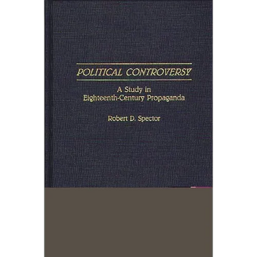 Political Controversy: A Study in Eighteenth-Century Propaganda