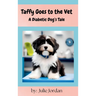 Taffy Goes to the Vet: A Diabetic Dog's Tale