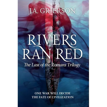 Rivers Ran Red: The Last of the Romans trilogy