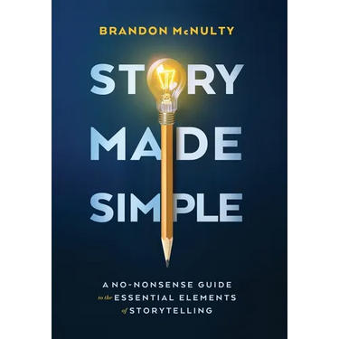 Story Made Simple: A No-Nonsense Guide to the Essential Elements of Storytelling