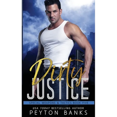 Dirty Justice (Special Weapons & Tactics 5)