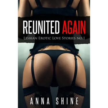 Reunited Again: Lesbian Romance Novels, Lesbians Orgy, Milf Lesbians: First Time Lesbians, Big Tit Lesbian, Lesbian Romance Kindle Boo