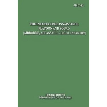 The Infantry Reconnaissance Platoon and Squad (Airborne, Air Assault, Light Infantry) (FM 7-92)