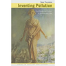 Inventing Pollution: Coal, Smoke, and Culture in Britain since 1800